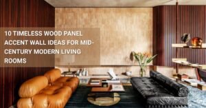 10 Wood Panel Accent Wall Ideas for Mid Century Living Rooms